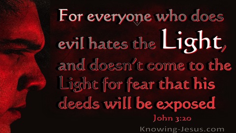 John 3:20 The Evil Doer Hates The Light (red)